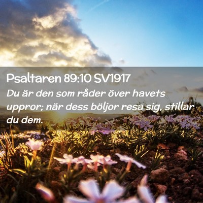 Picture 02 - Psaltaren 89:10 SV1917 - Du är den som råder över havets uppror; när - Bible Verse Picture