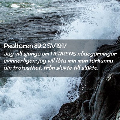 Picture 02 - Psaltaren 89:2 SV1917 - Jag vill sjunga om HERRENS nådegärningar - Bible Verse Picture