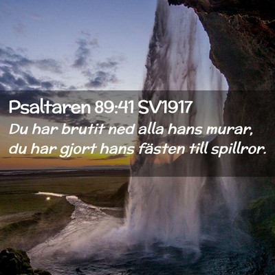 Picture 02 - Psaltaren 89:41 SV1917 - Du har brutit ned alla hans murar, du har gjort - Bible Verse Picture