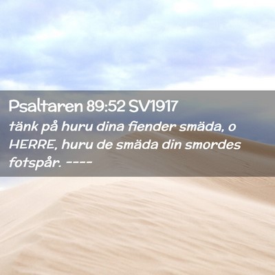 Picture 02 - Psaltaren 89:52 SV1917 - tänk på huru dina fiender smäda, o HERRE, huru - Bible Verse Picture