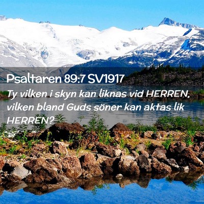 Picture 02 - Psaltaren 89:7 SV1917 - Ty vilken i skyn kan liknas vid HERREN, vilken - Bible Verse Picture