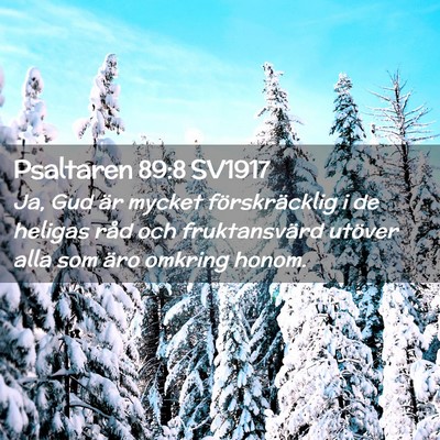 Picture 02 - Psaltaren 89:8 SV1917 - Ja, Gud är mycket förskräcklig i de heligas - Bible Verse Picture