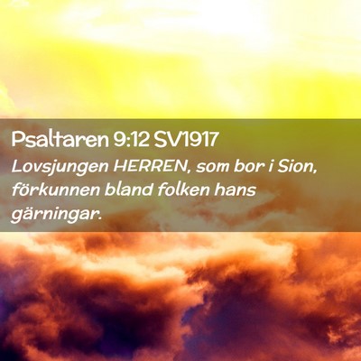 Picture 02 - Psaltaren 9:12 SV1917 - Lovsjungen HERREN, som bor i Sion, förkunnen - Bible Verse Picture