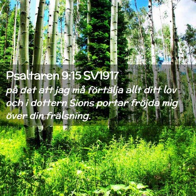 Picture 02 - Psaltaren 9:15 SV1917 - på det att jag må förtälja allt ditt lov och - Bible Verse Picture