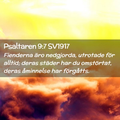 Picture 02 - Psaltaren 9:7 SV1917 - Fienderna äro nedgjorda, utrotade för alltid; - Bible Verse Picture
