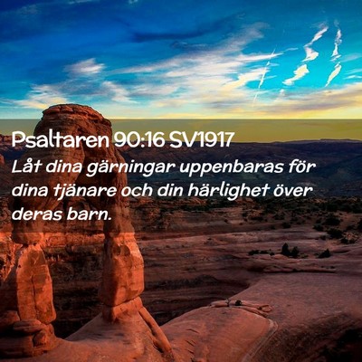 Picture 02 - Psaltaren 90:16 SV1917 - Låt dina gärningar uppenbaras för dina - Bible Verse Picture