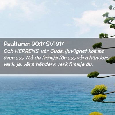 Picture 02 - Psaltaren 90:17 SV1917 - Och HERRENS, vår Guds, ljuvlighet komme över - Bible Verse Picture