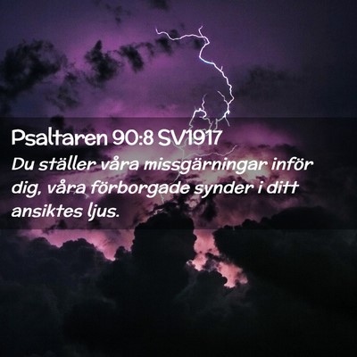 Picture 02 - Psaltaren 90:8 SV1917 - Du ställer våra missgärningar inför dig, - Bible Verse Picture