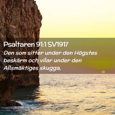 Picture 02 - Psaltaren 91:1 SV1917 - Den som sitter under den Högstes beskärm och - Bible Verse Picture