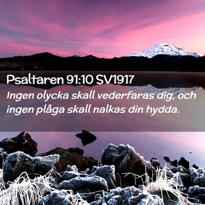 Picture 02 - Psaltaren 91:10 SV1917 - Ingen olycka skall vederfaras dig, och ingen - Bible Verse Picture