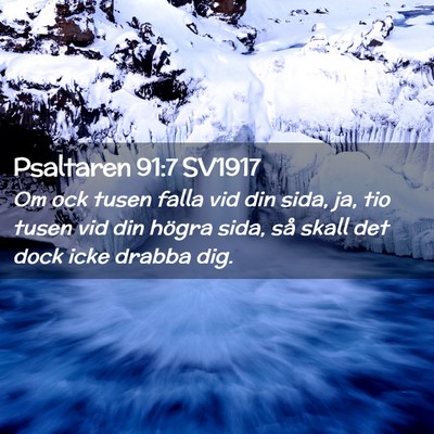 Picture 02 - Psaltaren 91:7 SV1917 - Om ock tusen falla vid din sida, ja, tio tusen - Bible Verse Picture