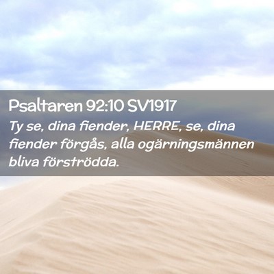 Picture 02 - Psaltaren 92:10 SV1917 - Ty se, dina fiender, HERRE, se, dina fiender - Bible Verse Picture
