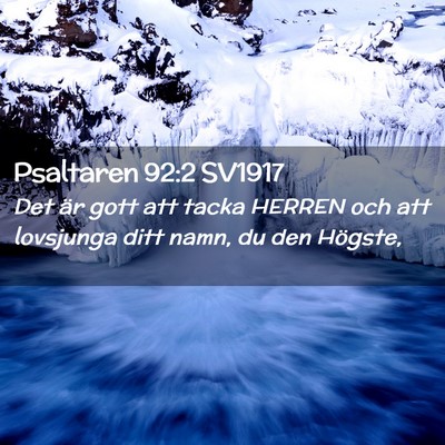 Picture 02 - Psaltaren 92:2 SV1917 - Det är gott att tacka HERREN och att lovsjunga - Bible Verse Picture