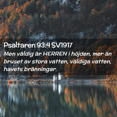 Picture 02 - Psaltaren 93:4 SV1917 - Men väldig är HERREN i höjden, mer än bruset - Bible Verse Picture
