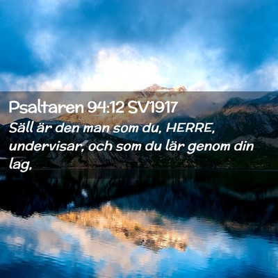 Picture 02 - Psaltaren 94:12 SV1917 - Säll är den man som du, HERRE, undervisar, och - Bible Verse Picture