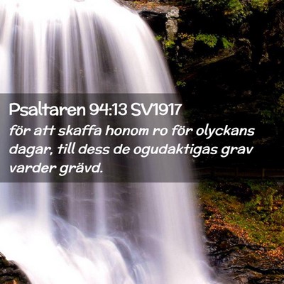 Picture 02 - Psaltaren 94:13 SV1917 - för att skaffa honom ro för olyckans dagar, - Bible Verse Picture