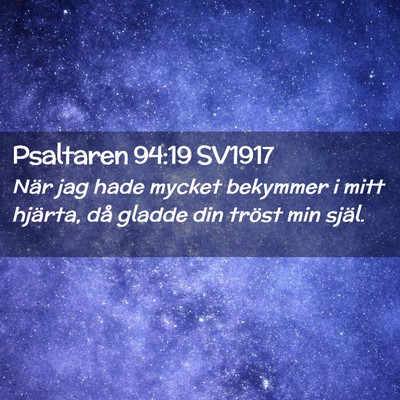 Picture 02 - Psaltaren 94:19 SV1917 - När jag hade mycket bekymmer i mitt hjärta, då - Bible Verse Picture