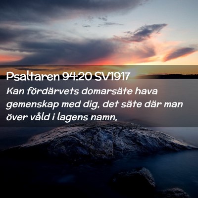 Picture 02 - Psaltaren 94:20 SV1917 - Kan fördärvets domarsäte hava gemenskap med - Bible Verse Picture