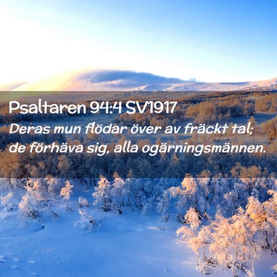 Picture 02 - Psaltaren 94:4 SV1917 - Deras mun flödar över av fräckt tal; de - Bible Verse Picture