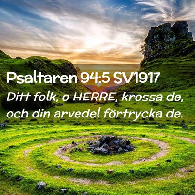 Picture 02 - Psaltaren 94:5 SV1917 - Ditt folk, o HERRE, krossa de, och din arvedel - Bible Verse Picture