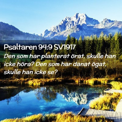 Picture 02 - Psaltaren 94:9 SV1917 - Den som har planterat örat, skulle han icke - Bible Verse Picture
