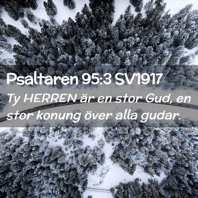 Picture 02 - Psaltaren 95:3 SV1917 - Ty HERREN är en stor Gud, en stor konung över - Bible Verse Picture