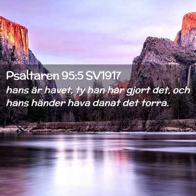 Picture 02 - Psaltaren 95:5 SV1917 - hans är havet, ty han har gjort det, och hans - Bible Verse Picture