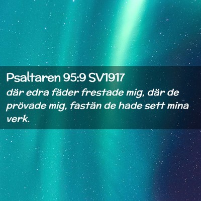 Picture 02 - Psaltaren 95:9 SV1917 - där edra fäder frestade mig, där de prövade - Bible Verse Picture