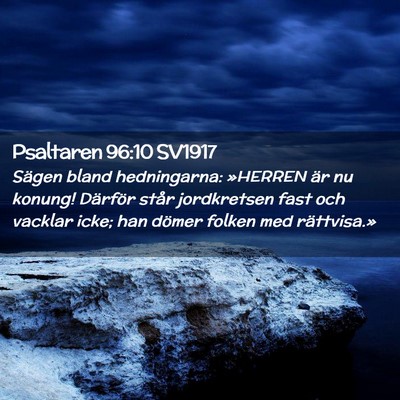 Picture 02 - Psaltaren 96:10 SV1917 - Sägen bland hedningarna: »HERREN är nu konung! - Bible Verse Picture
