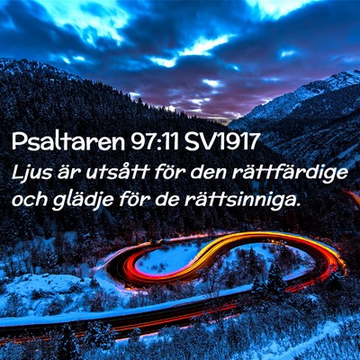 Picture 02 - Psaltaren 97:11 SV1917 - Ljus är utsått för den rättfärdige och - Bible Verse Picture
