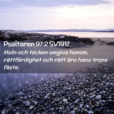 Picture 02 - Psaltaren 97:2 SV1917 - Moln och töcken omgiva honom, rättfärdighet - Bible Verse Picture