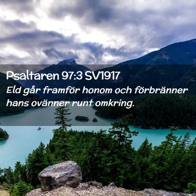 Picture 02 - Psaltaren 97:3 SV1917 - Eld går framför honom och förbränner hans - Bible Verse Picture