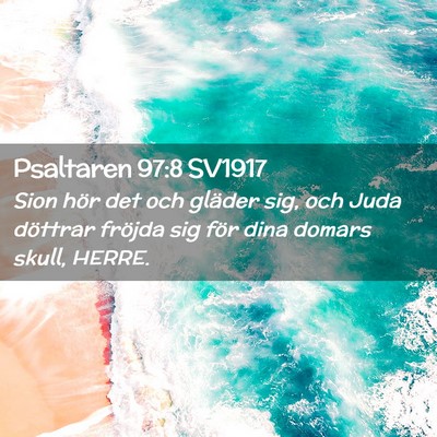 Picture 02 - Psaltaren 97:8 SV1917 - Sion hör det och gläder sig, och Juda döttrar - Bible Verse Picture