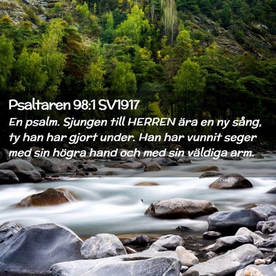 Picture 02 - Psaltaren 98:1 SV1917 - En psalm. Sjungen till HERREN ära en ny sång, - Bible Verse Picture