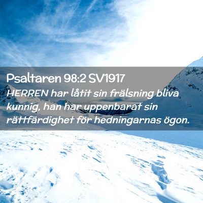 Picture 02 - Psaltaren 98:2 SV1917 - HERREN har låtit sin frälsning bliva kunnig, - Bible Verse Picture