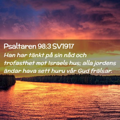Picture 02 - Psaltaren 98:3 SV1917 - Han har tänkt på sin nåd och trofasthet mot - Bible Verse Picture