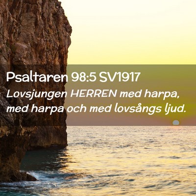 Picture 02 - Psaltaren 98:5 SV1917 - Lovsjungen HERREN med harpa, med harpa och med - Bible Verse Picture