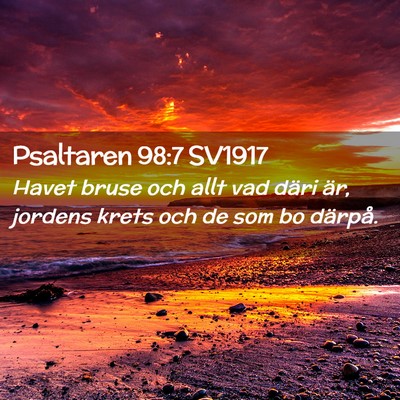 Picture 02 - Psaltaren 98:7 SV1917 - Havet bruse och allt vad däri är, jordens krets - Bible Verse Picture