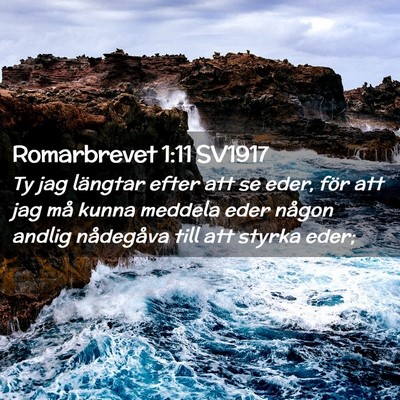Picture 02 - Romarbrevet 1:11 SV1917 - Ty jag längtar efter att se eder, för att jag - Bible Verse Picture