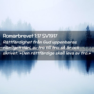 Picture 02 - Romarbrevet 1:17 SV1917 - Rättfärdighet från Gud uppenbaras nämligen - Bible Verse Picture