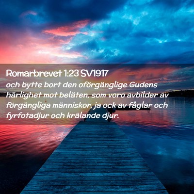 Picture 02 - Romarbrevet 1:23 SV1917 - och bytte bort den oförgänglige Gudens - Bible Verse Picture