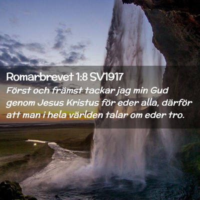 Picture 02 - Romarbrevet 1:8 SV1917 - Först och främst tackar jag min Gud genom Jesus - Bible Verse Picture