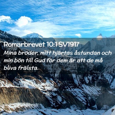 Picture 02 - Romarbrevet 10:1 SV1917 - Mina bröder, mitt hjärtas åstundan och min - Bible Verse Picture