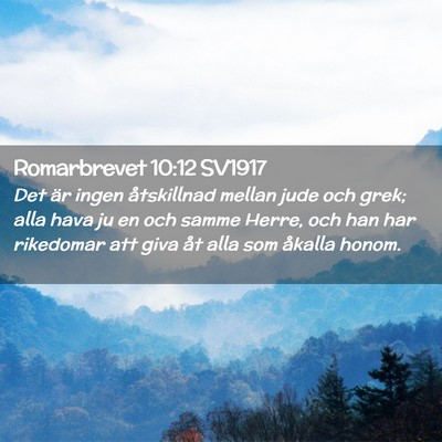 Picture 02 - Romarbrevet 10:12 SV1917 - Det är ingen åtskillnad mellan jude och grek; - Bible Verse Picture