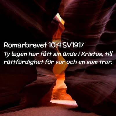 Picture 02 - Romarbrevet 10:4 SV1917 - Ty lagen har fått sin ände i Kristus, till - Bible Verse Picture