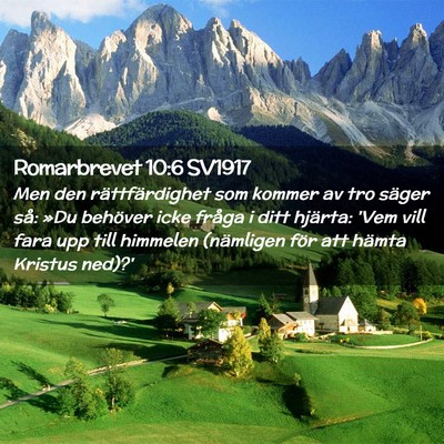 Picture 02 - Romarbrevet 10:6 SV1917 - Men den rättfärdighet som kommer av tro säger - Bible Verse Picture