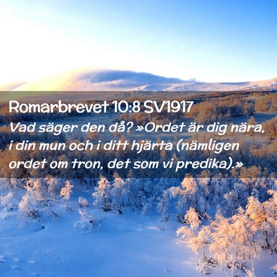 Picture 02 - Romarbrevet 10:8 SV1917 - Vad säger den då? »Ordet är dig nära, i din - Bible Verse Picture