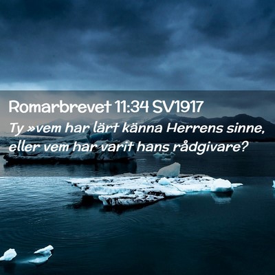 Picture 02 - Romarbrevet 11:34 SV1917 - Ty »vem har lärt känna Herrens sinne, eller - Bible Verse Picture