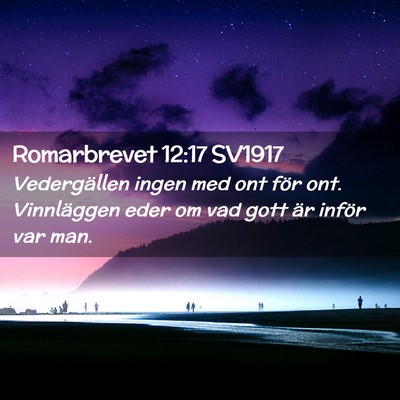Picture 02 - Romarbrevet 12:17 SV1917 - Vedergällen ingen med ont för ont. Vinnläggen - Bible Verse Picture
