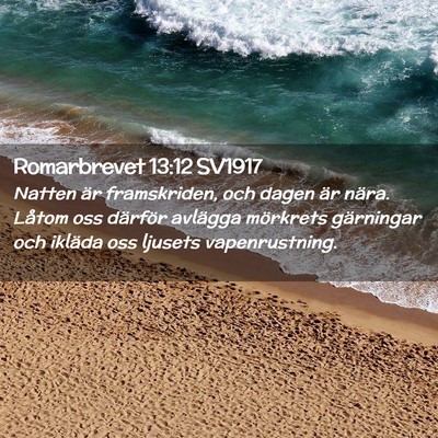 Picture 02 - Romarbrevet 13:12 SV1917 - Natten är framskriden, och dagen är nära. - Bible Verse Picture